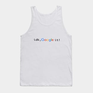 idk, google it Tank Top